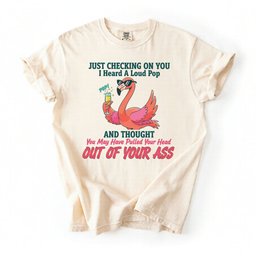 Bold Sarcastic Flamingo Graphic Tee Hilariously Rude Quote Shirt Gift For Flamingo Lover