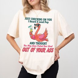 Bold Sarcastic Flamingo Graphic Tee Hilariously Rude Quote Shirt Gift For Flamingo Lover
