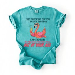 Bold Sarcastic Flamingo Graphic Tee Hilariously Rude Quote Shirt Gift For Flamingo Lover