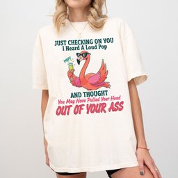 Bold Sarcastic Flamingo Graphic Tee Hilariously Rude Quote Shirt Gift For Flamingo Lover