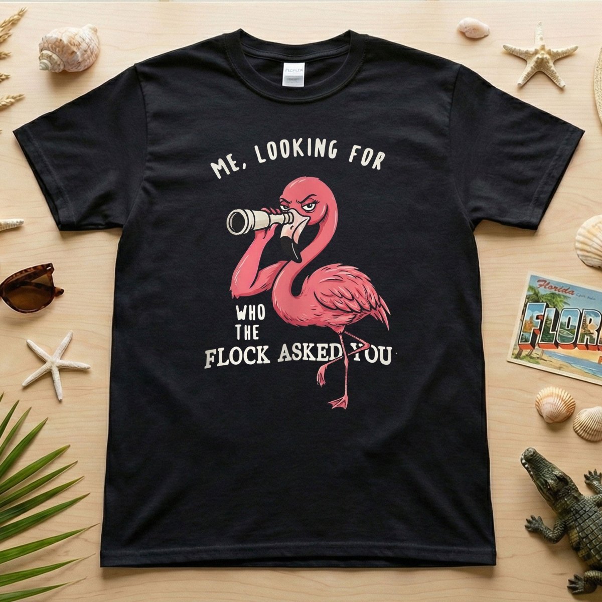 Sarcastic Flamingo Looking For Who The Flock Asked You Sassy Humor T Shirt Gift For Flamingo Lover