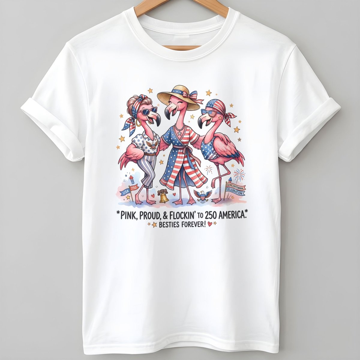 Pink Proud And Flockin To 250 America Besties Forever Shirt T Shirt Gift For Flamingo Lover
