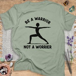 Be A Warrior Not A Worrier T Shirt Gift For Yoga Lover