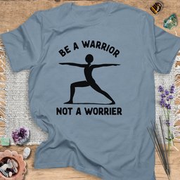 Be A Warrior Not A Worrier T Shirt Gift For Yoga Lover