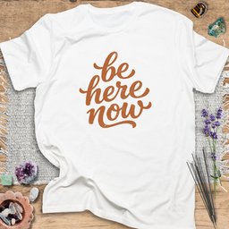 Be Here Now T Shirt Gift For Yoga Lover