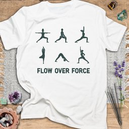 Flow Over Force T Shirt Gift For Yoga Lover