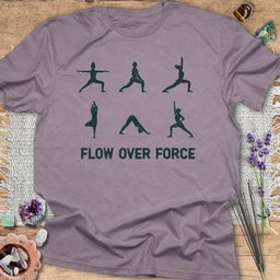 Flow Over Force T Shirt Gift For Yoga Lover