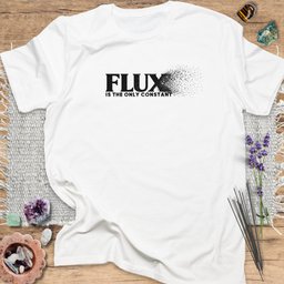 Flux Is The Only Constant T Shirt Gift For Yoga Lover