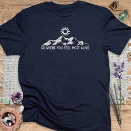 Go Where You Feel Most Alive T Shirt Gift For Yoga Lover