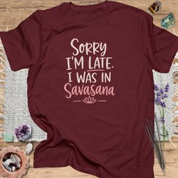 I Was In Savasana T Shirt Gift For Yoga Lover