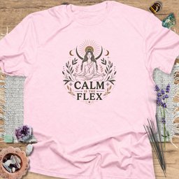 Calm Is The Flex T Shirt Gift For Yoga Lover