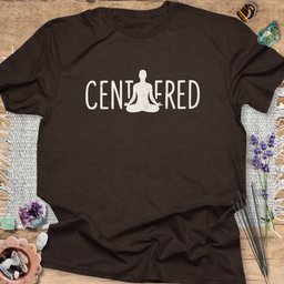 Centered T Shirt Gift For Yoga Lover