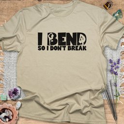 I Bend T Shirt Gift For Yoga Lover