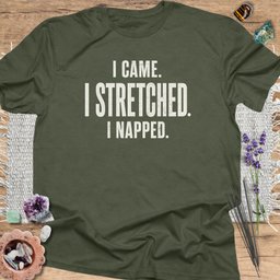 I Came I Stretched I Napped T Shirt Gift For Yoga Lover