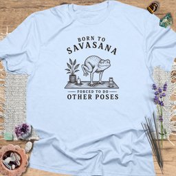 Born To Savasana T Shirt Gift For Yoga Lover