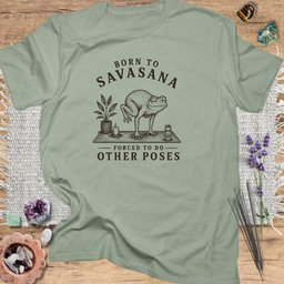 Born To Savasana T Shirt Gift For Yoga Lover