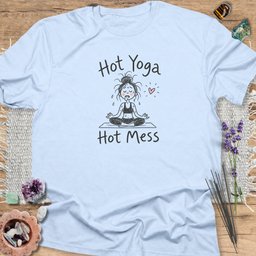 Hot Yoga Hot Mess T Shirt Gift For Yoga Lover