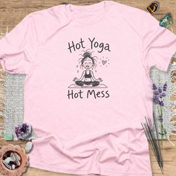 Hot Yoga Hot Mess T Shirt Gift For Yoga Lover