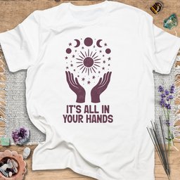 Its All In Your Hands T Shirt Gift For Yoga Lover