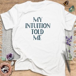 My Intuition Told Me T Shirt Gift For Yoga Lover