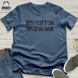 80 Percent Cotton 20 Percent Dog Hair Unisex T Shirt Gift For Dog Lover