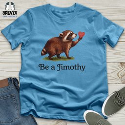 Be A Jimothy Unisex T Shirt Gift For Animal Lover