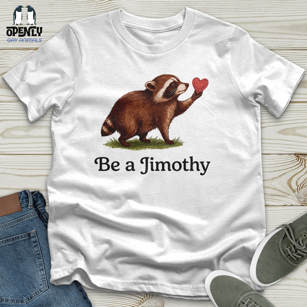 Be A Jimothy Unisex T Shirt Gift For Animal Lover