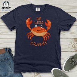 Be Less Crabby Heavy Cotton Comfort Colors Tee Gift For Animal Lover