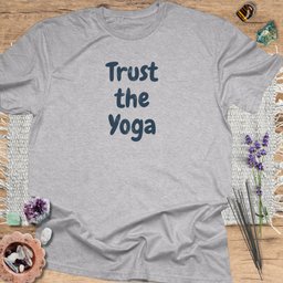 Trust The Yoga T Shirt Gift For Yoga Lover