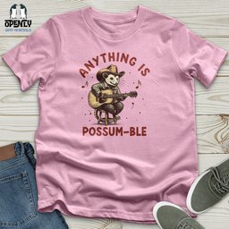Anything Is Possum Ble Unisex T Shirt Gift For Animal Lover