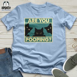 Are You Pooping Unisex T Shirt Gift For Animal Lover