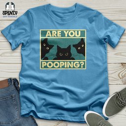 Are You Pooping Unisex T Shirt Gift For Animal Lover