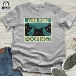 Are You Pooping Unisex T Shirt Gift For Animal Lover