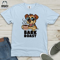 Bark Roast Heavy Cotton Comfort Colors Tee Gift For Animal Lover