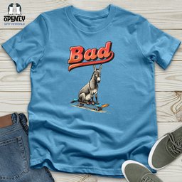 Bad 02 Unisex T Shirt Gift For Animal Lover