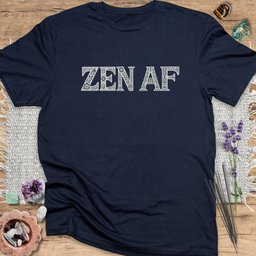 Zen AF T Shirt Gift For Yoga Lover