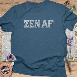 Zen AF T Shirt Gift For Yoga Lover