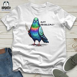 Any Problems Unisex T Shirt Gift For Animal Lover