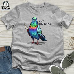 Any Problems Unisex T Shirt Gift For Animal Lover