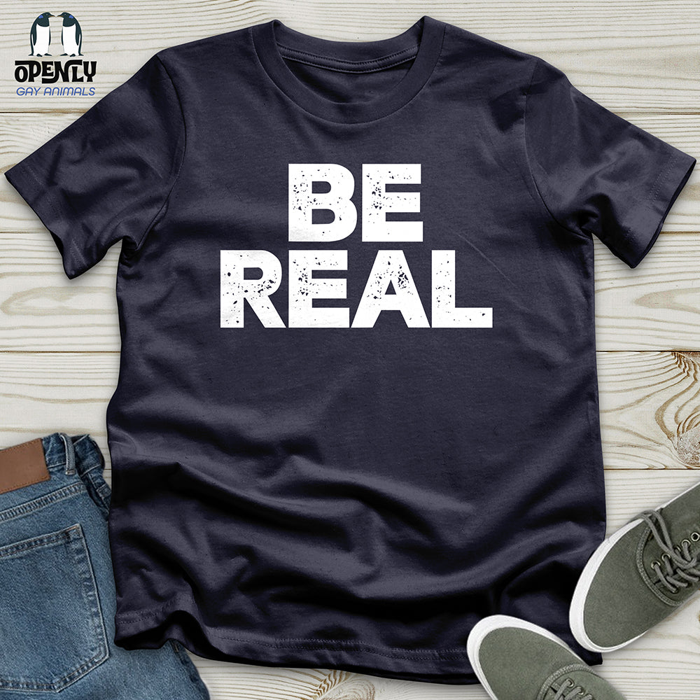 Be Real Unisex T Shirt Gift For Animal Lover