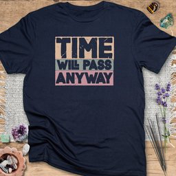 Time Will Pass Anyway T Shirt Gift For Yoga Lover