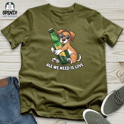 Ale We Need Is Love Unisex T Shirt Gift For Animal Lover
