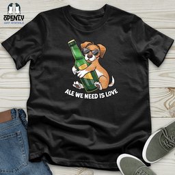 Ale We Need Is Love Unisex T Shirt Gift For Animal Lover