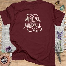Mindful Over Mindfull T Shirt Gift For Yoga Lover