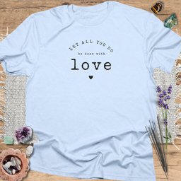 Let All You Do Be Done With Love T Shirt Gift For Yoga Lover