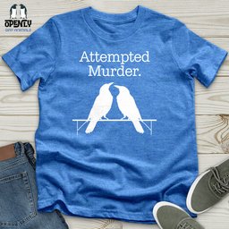 Attempted Murder Unisex T Shirt Gift For Animal Lover