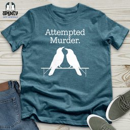 Attempted Murder Unisex T Shirt Gift For Animal Lover
