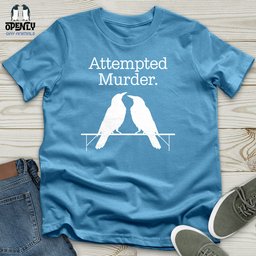 Attempted Murder Unisex T Shirt Gift For Animal Lover
