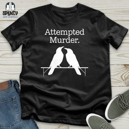 Attempted Murder Unisex T Shirt Gift For Animal Lover