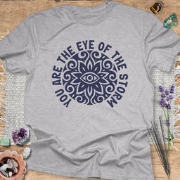 You Are The Eye Of The Storm T Shirt Gift For Yoga Lover